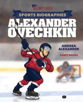 Glory Days Press Sports Biographies: Alexander Ovechkin 1631776029 Book Cover