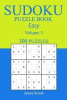300 Easy Sudoku Puzzle Book: Volume 3 1541264479 Book Cover