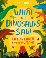 What The Dinosaurs Saw 1408898616 Book Cover