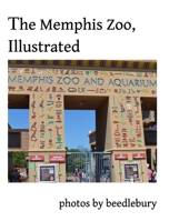 The Memphis Zoo, Illustrated B0GW1FNZ1L Book Cover