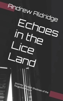 Echoes in the Lice Land: Journey Through Shadows of the Forgotten Future B0DWSYNT9B Book Cover