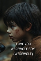 I Love You Werewolf Boy (Werewolf) B0DS94VP1R Book Cover