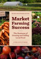 Market Farming Success: The Business of Growing and Selling Local Food, 2nd Editon 0977978109 Book Cover