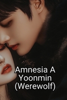 Amnesia A Yoonmin (Werewolf) B0DS1FVKJX Book Cover