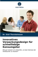 Innovatives Verpackungsdesign für schnelllebige Konsumgüter: Wie gut müssen wir entwerfen, um das Interesse der Verbraucher zu wecken? 6203388270 Book Cover