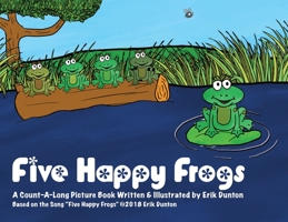 Five Happy Frogs: A Count-A-Long Picture Book 1735951765 Book Cover