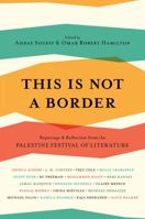 This Is Not a Border: Reportage & Reflection from the Palestine Festival of Literature 1632868849 Book Cover