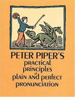 Peter Piper's Practical Principles of Plain & Perfect Pronunciation 0486225607 Book Cover