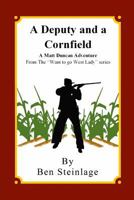 A Deputy and a Cornfield: A Matt Duncan Adventure From the "Want To Go West Lady" series 1797496409 Book Cover