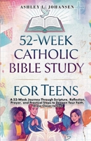 52-Week Catholic Bible Study For Teens B0GRCMHC1F Book Cover