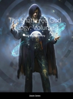 The Shattered God Trilogy: Volume 1: AntiHero Awakening 1312411724 Book Cover