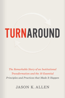 Turnaround: The Remarkable Story of an Institutional Transformation and the 10 Essential Principles and Practices that Made It Happen 1535941162 Book Cover