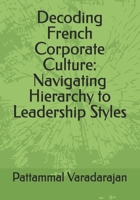 Decoding French Corporate Culture: Navigating Hierarchy to Leadership Styles (Mastering Corporate Culture) B0F7RK6BNW Book Cover