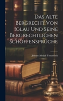 Das Alte Bergrecht von Iglau und Seine Bergrechtlichen Schöffensprüche 1021964581 Book Cover
