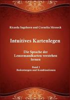 Intuitives Kartenlegen: Die Sprache der Lenormandkarten verstehen lernen 384234726X Book Cover