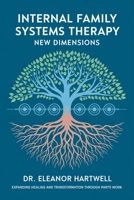 Internal Family Systems Therapy New Dimensions: Expanding Healing and Transformation Through Parts Work B0DYDFWH9Y Book Cover
