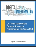 La Transformación Digital: Panacea Empresarial del Siglo XXI (Spanish Edition) B08FSLS5KR Book Cover