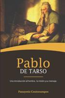 Pablo de Tarso: Una introducci�n al hombre, la misi�n y su mensaje 1794689923 Book Cover