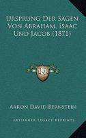 Ursprung der Sagen von Abraham, Isaak und Jacob (Classic Reprint) 1167457560 Book Cover