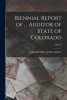 Biennial Report of ... Auditor of State of Colorado; 1902-04 101536568X Book Cover