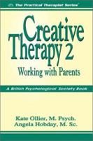 Creative Therapy 2: Working with Parents (The Practical Therapist Series) 1886230420 Book Cover
