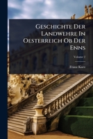 Geschichte Der Landwehre In Oesterreich Ob Der Enns 1024913139 Book Cover