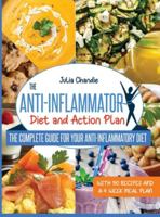 The Anti-Inflammatory Diet and Action Plan: The Complete Guide for Your Anti-Inflammatory Diet with 150 Recipes and a 4-Week Meal Plan 1801112398 Book Cover