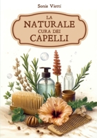 La naturale cura dei capelli (Italian Edition) B0DRWJ34G2 Book Cover
