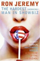 Ron Jeremy: The Hardest (Working) Man in Showbiz 006084082X Book Cover