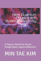 New Quantum Physics and Superconductivity: A physics novel for room-temperature superconductors B08B39QLKJ Book Cover