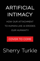 Artificial Intimacy: How Our Attachment to Human-Like AI Erodes Our Humanity 0316573965 Book Cover