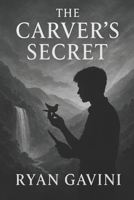 The Carver's Secret B0FDX4GT4R Book Cover