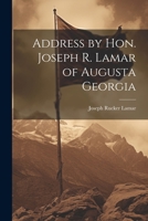 Address by Hon. Joseph R. Lamar of Augusta Georgia 1022030779 Book Cover