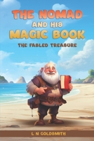 THE NOMAD AND HIS MAGIC BOOK: THE FABLED TREASURE B0DRZ5KSD8 Book Cover