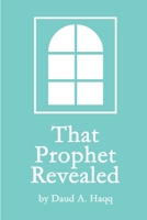 That Prophet Revealed 1365708500 Book Cover
