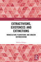 Extractivisms, Existences and Extinctions: Monoculture Plantations and Amazon Deforestation 0367610302 Book Cover