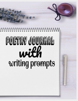 Poetry Journal With Writing Prompts: my poetry journal B09T7TRD4N Book Cover