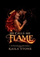 He Calls Me Flame (Fallen Flames Saga) B0GV1W5CSB Book Cover