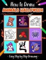 How to draw animals for Halloween: Step-by-Step Drawings! B0BFHS69L5 Book Cover