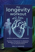 The Longevity Workout: Secrets Hidden in Every Heartbeat: How Zone 2 Training Boosts Your Metabolism, Strengthens Your Muscles, and Enhances Your Life, Backed by Science B0FRTRTH2D Book Cover