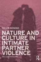 Nature and Culture in Intimate Partner Violence: Sex, Love and Equality 1138613991 Book Cover