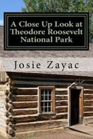 A Close Up Look at Theodore Roosevelt National Park 1508808007 Book Cover