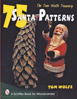 The Tom Wolfe Treasury: 75 Santa Patterns (Schiffer Military History Book) 0764306278 Book Cover