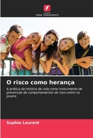 O risco como herança: A prática da história de vida como instrumento de prevenção de comportamentos de risco entre os jovens 6206020827 Book Cover