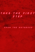 Take The First Step Open The Notebook: Motivational Positive Inspirational Quotes, NOTEBOOK 1677787252 Book Cover