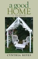 A Good Home: A Memoir 1927483484 Book Cover