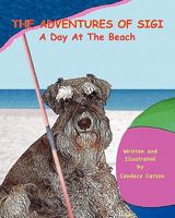 The Adventures of Sigi-A Day at the Beach 0982986467 Book Cover
