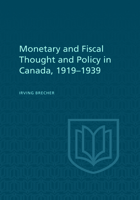 Monetary and Fiscal Thought and Policy in Canada, 1919-1939 1442652233 Book Cover