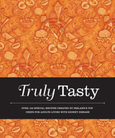 Truly Tasty: Over 100 Special Recipes Created by Ireland's Top Chefs for Adults Liv 1855942143 Book Cover