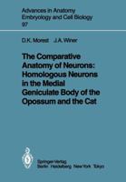 The Comparative Anatomy of Neurons: Homologous Neurons in the Medial Geniculate Body of the Opossum and the Cat 3540157263 Book Cover